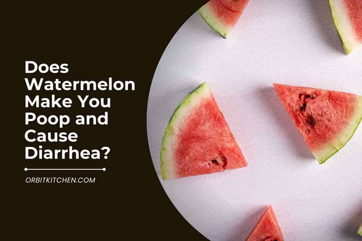 Does Watermelon Make You Poop And Cause Diarrhea?