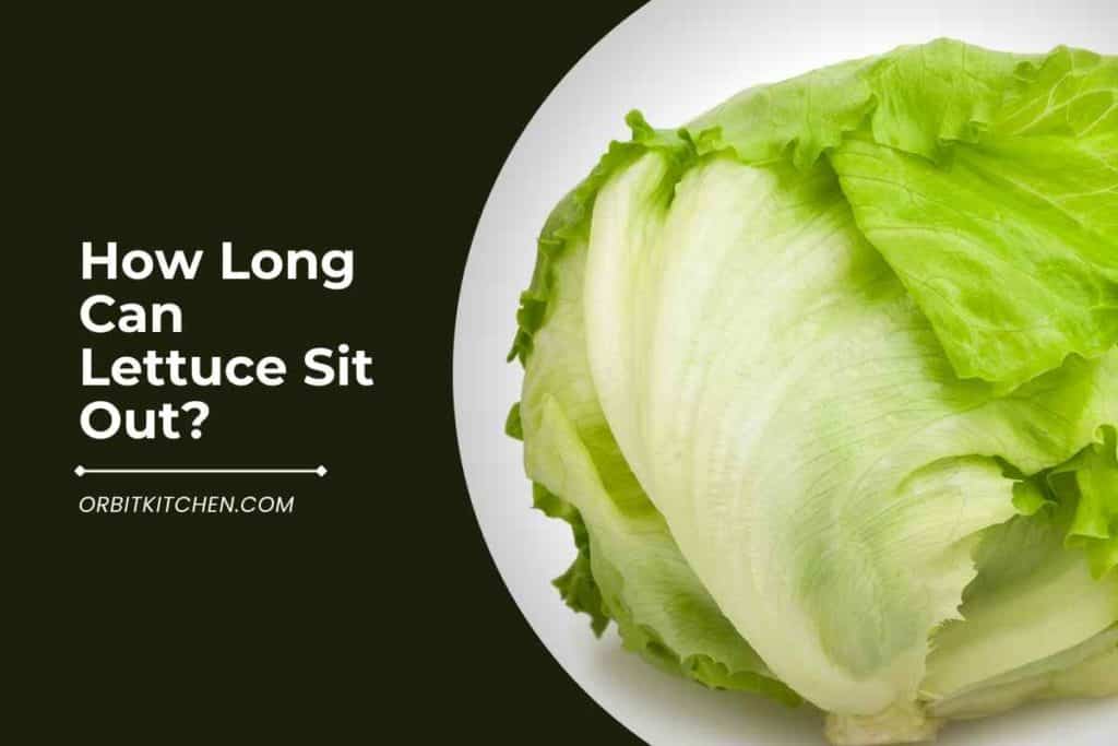 How Long Can Lettuce Sit Out