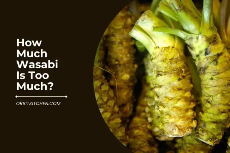 How Much Wasabi Is Too Much [Here’s the Answer]