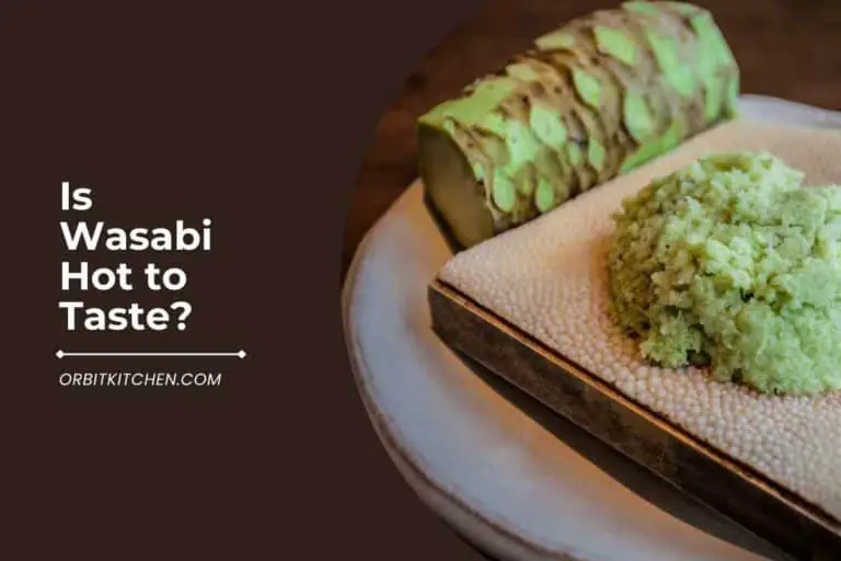 Is Wasabi Hot to Taste [A Detailed Answer]