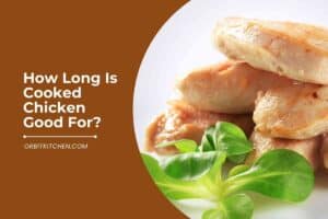 How Long Is Cooked Chicken Good For